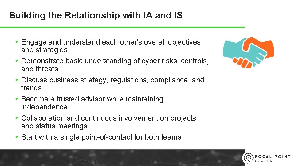 Building the Relationship with IA and IS ▸ Engage and understand each other’s overall