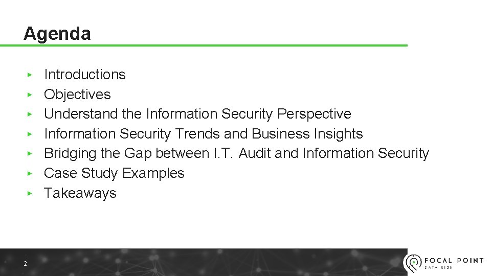 Agenda ▸ Introductions ▸ Objectives ▸ Understand the Information Security Perspective ▸ Information Security