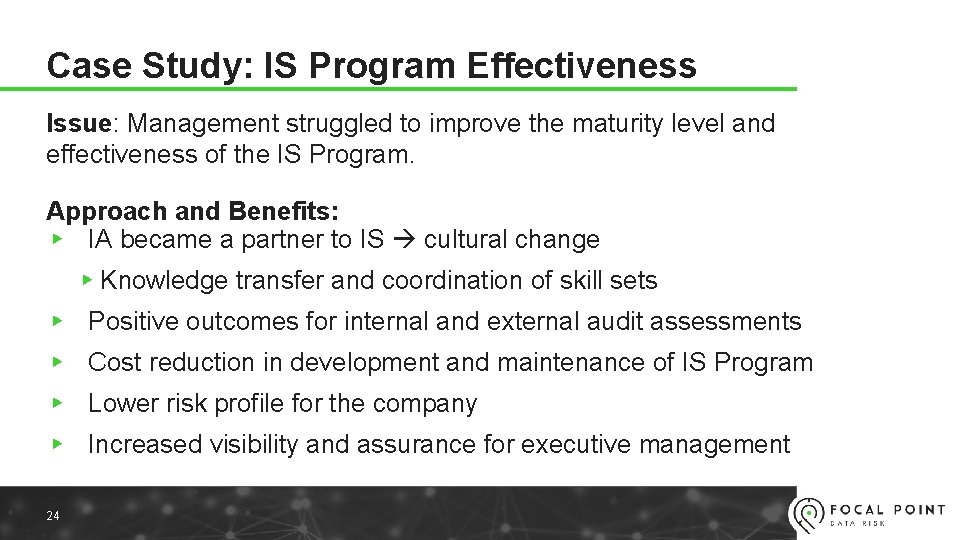 Case Study: IS Program Effectiveness Issue: Management struggled to improve the maturity level and