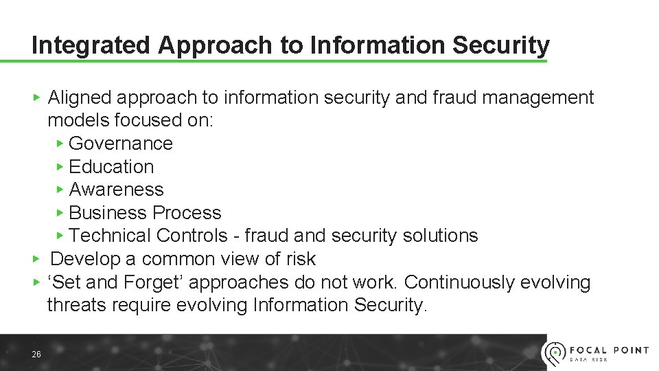 Integrated Approach to Information Security ▸ Aligned approach to information security and fraud management