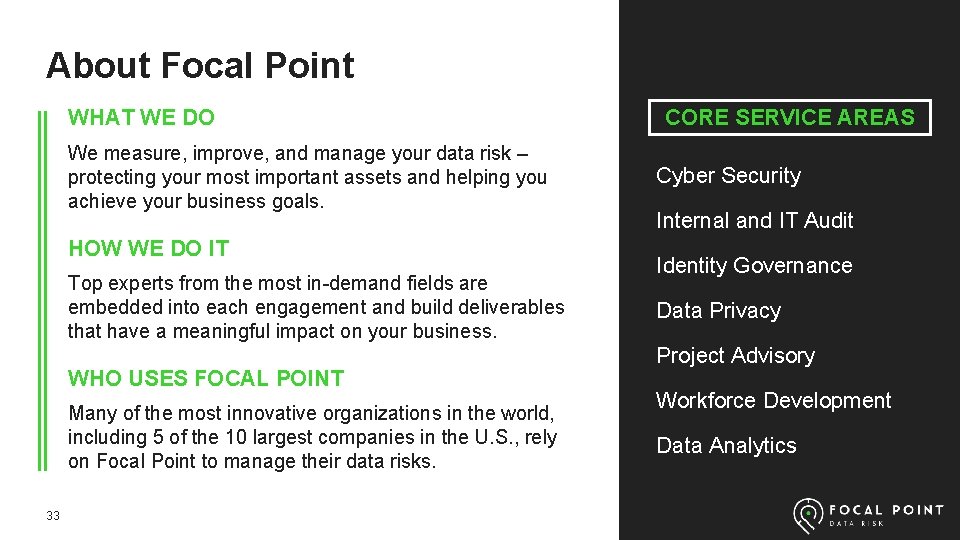 About Focal Point WHAT WE DO We measure, improve, and manage your data risk