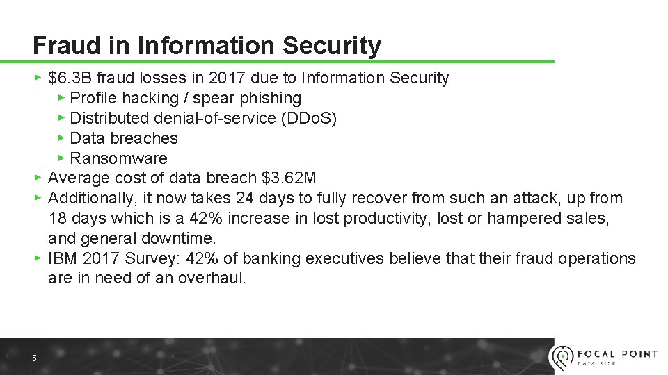 Fraud in Information Security ▸ $6. 3 B fraud losses in 2017 due to