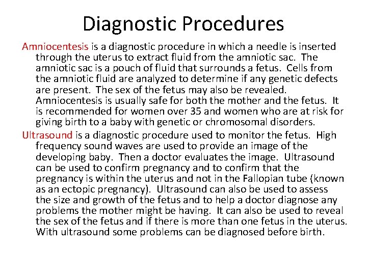 Diagnostic Procedures Amniocentesis is a diagnostic procedure in which a needle is inserted through