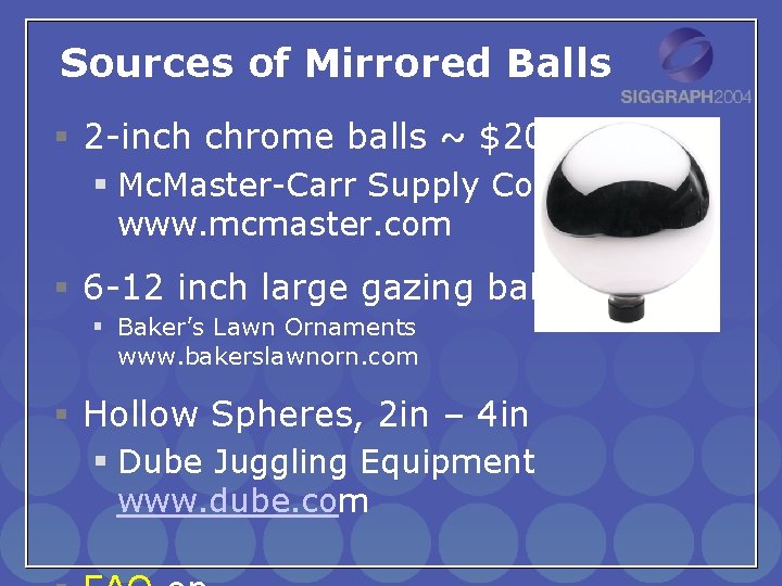 Sources of Mirrored Balls § 2 -inch chrome balls ~ $20 ea. § Mc.