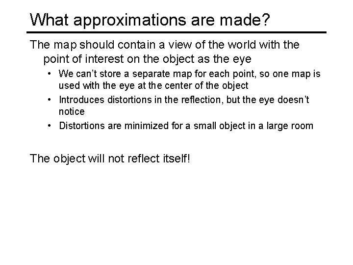 What approximations are made? The map should contain a view of the world with