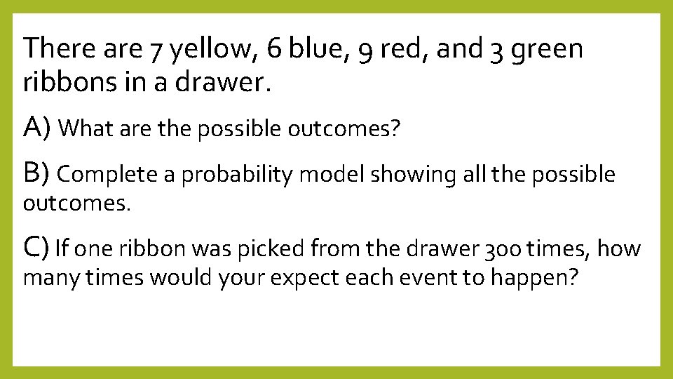 There are 7 yellow, 6 blue, 9 red, and 3 green ribbons in a