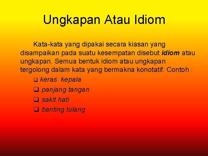 Ungkapan Atau Idiom Kata-kata yang dipakai secara kiasan yang disampaikan pada suatu kesempatan disebut