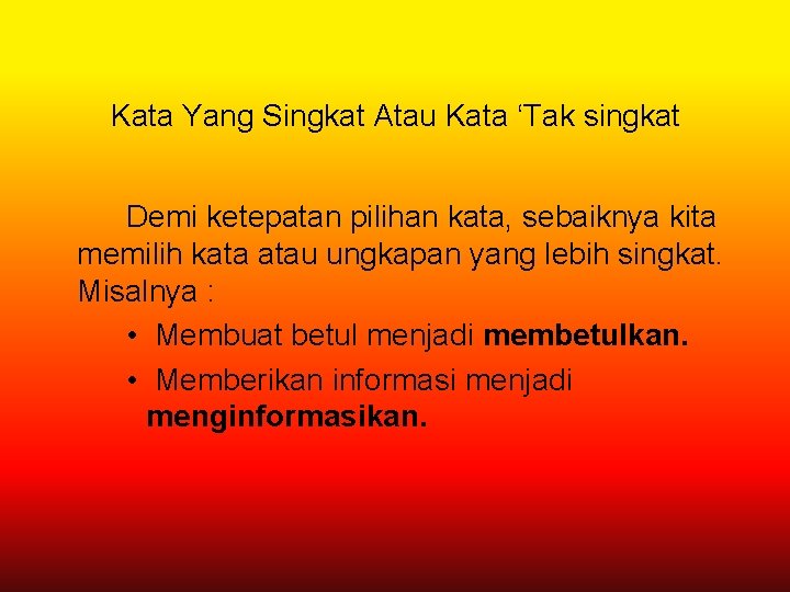 Kata Yang Singkat Atau Kata ‘Tak singkat Demi ketepatan pilihan kata, sebaiknya kita memilih