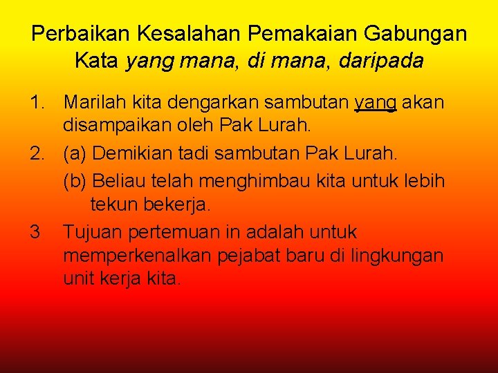 Perbaikan Kesalahan Pemakaian Gabungan Kata yang mana, di mana, daripada 1. Marilah kita dengarkan