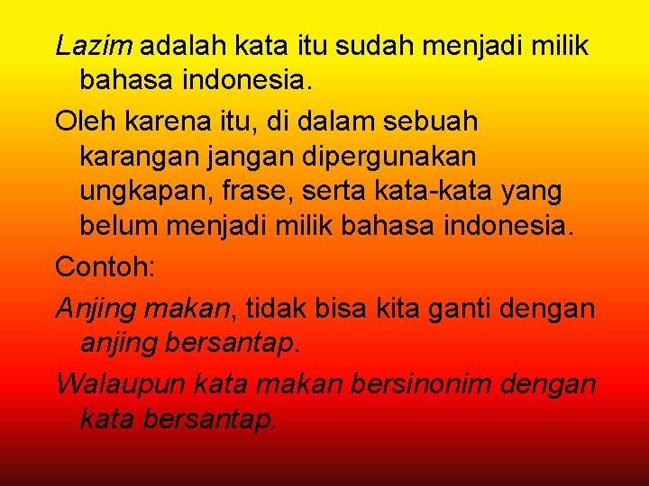 Lazim adalah kata itu sudah menjadi milik bahasa indonesia. Oleh karena itu, di dalam