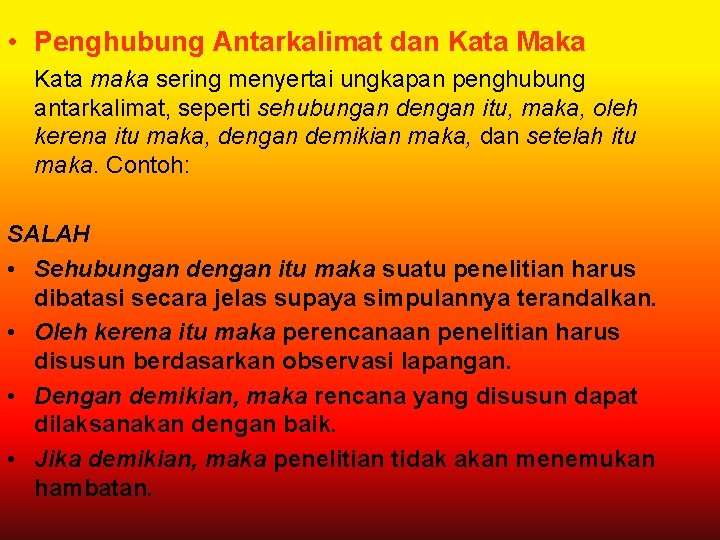  • Penghubung Antarkalimat dan Kata Maka Kata maka sering menyertai ungkapan penghubung antarkalimat,