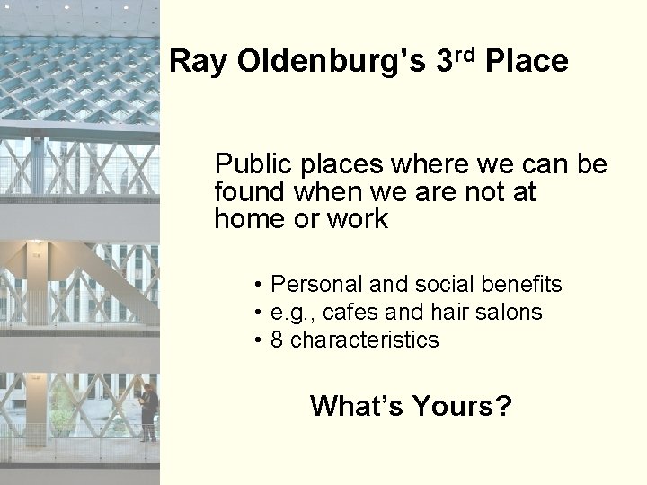 Ray Oldenburg’s 3 rd Place Public places where we can be found when we