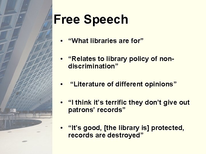 Free Speech • “What libraries are for” • “Relates to library policy of nondiscrimination”