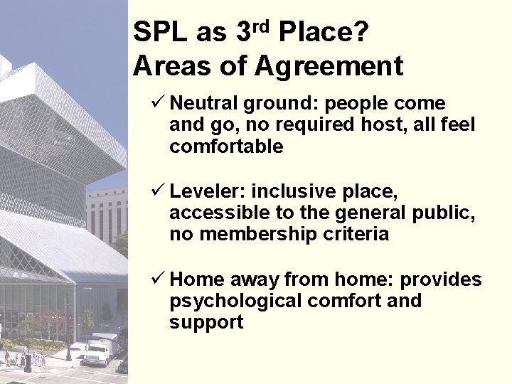 SPL as 3 rd Place? Areas of Agreement ü Neutral ground: people come and