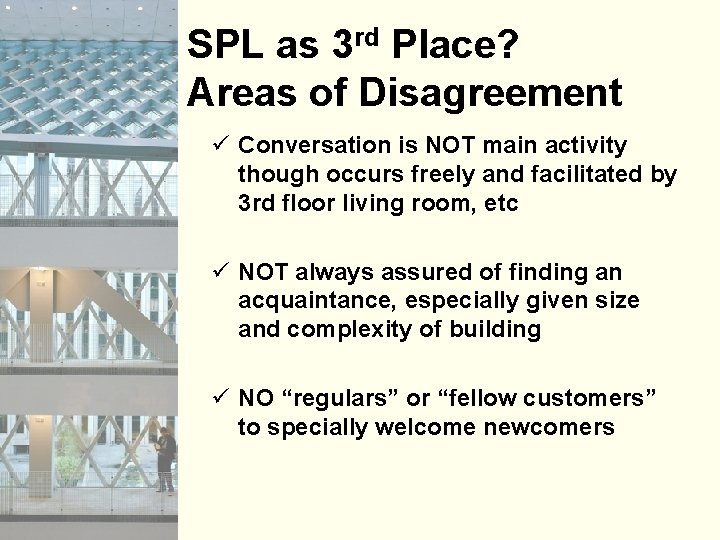 SPL as 3 rd Place? Areas of Disagreement ü Conversation is NOT main activity