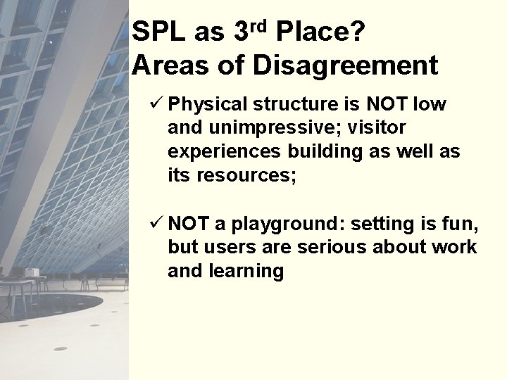 SPL as 3 rd Place? Areas of Disagreement ü Physical structure is NOT low