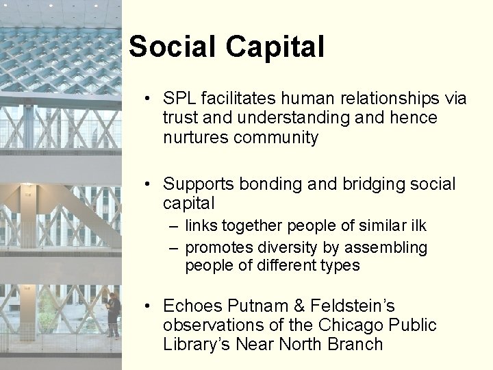 Social Capital • SPL facilitates human relationships via trust and understanding and hence nurtures