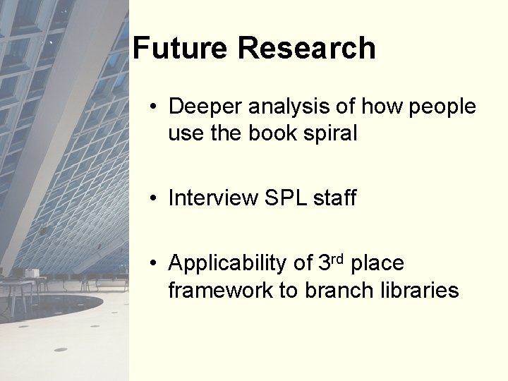 Future Research • Deeper analysis of how people use the book spiral • Interview