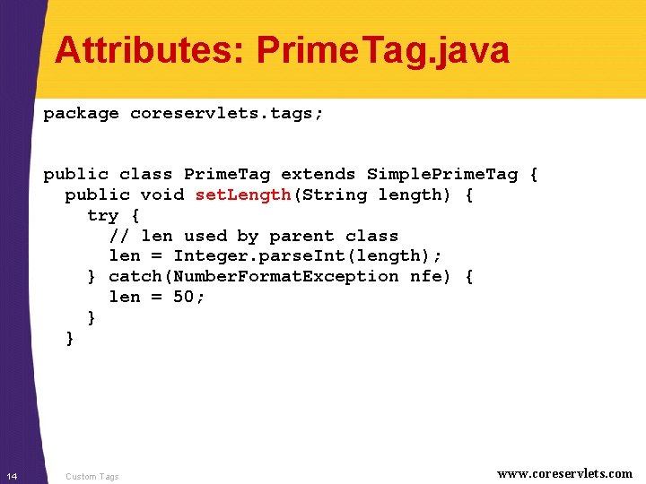 Attributes: Prime. Tag. java package coreservlets. tags; public class Prime. Tag extends Simple. Prime.