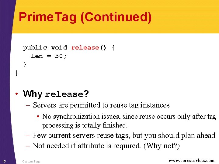 Prime. Tag (Continued) public void release() { len = 50; } } • Why