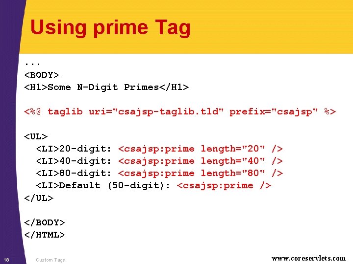 Using prime Tag. . . <BODY> <H 1>Some N-Digit Primes</H 1> <%@ taglib uri="csajsp-taglib.