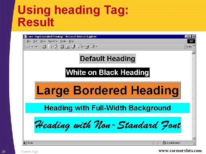 Using heading Tag: Result 28 Custom Tags www. coreservlets. com 