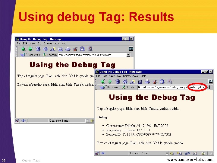 Using debug Tag: Results 33 Custom Tags www. coreservlets. com 