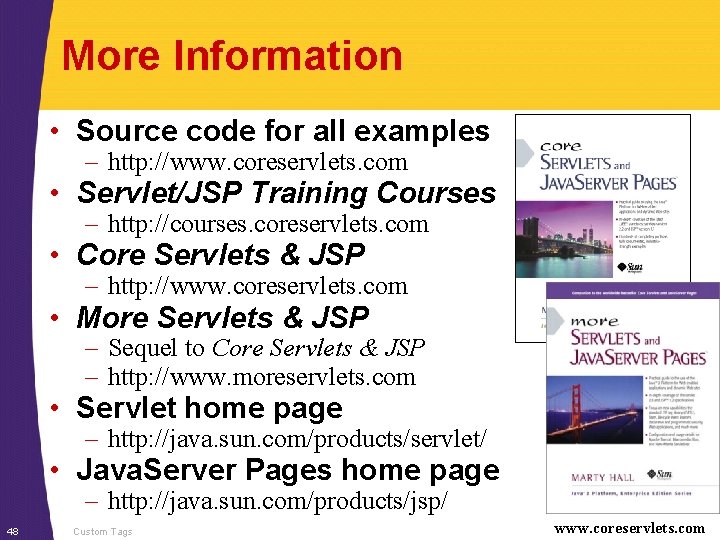 More Information • Source code for all examples – http: //www. coreservlets. com •