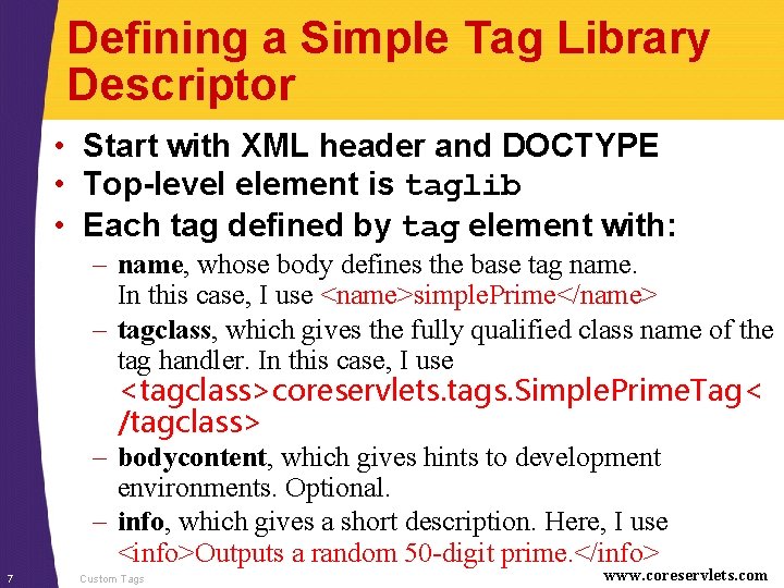 Defining a Simple Tag Library Descriptor • Start with XML header and DOCTYPE •