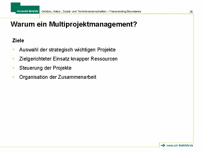 Geistes-, Natur-, Sozial- und Technikwissenschaften – Transcending Boundaries Warum ein Multiprojektmanagement? Ziele • Auswahl