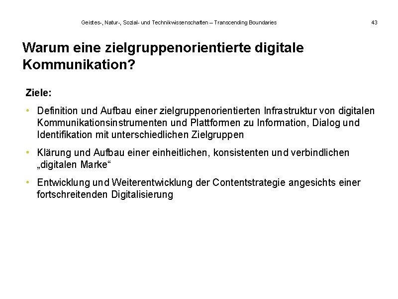 Geistes-, Natur-, Sozial- und Technikwissenschaften – Transcending Boundaries 43 Warum eine zielgruppenorientierte digitale Kommunikation?