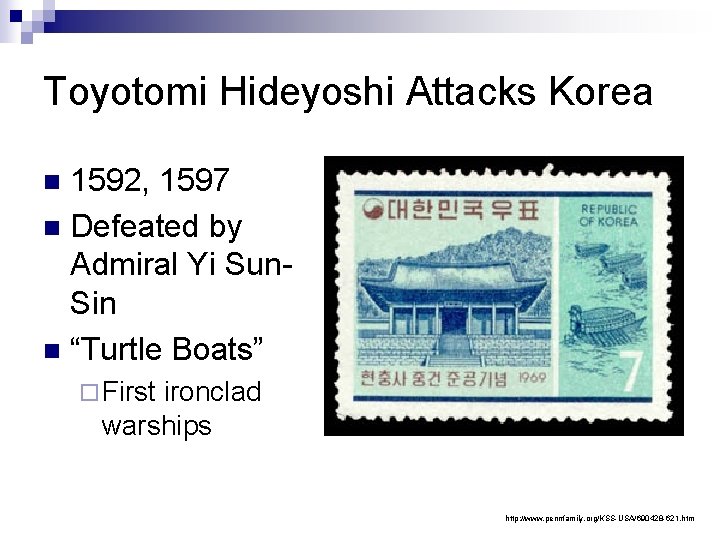 Toyotomi Hideyoshi Attacks Korea 1592, 1597 n Defeated by Admiral Yi Sun. Sin n