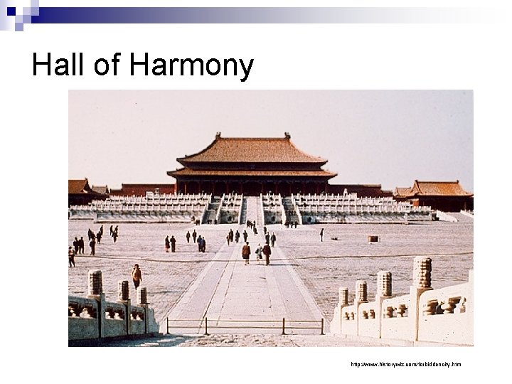 Hall of Harmony http: //www. historywiz. com/forbiddencity. htm 