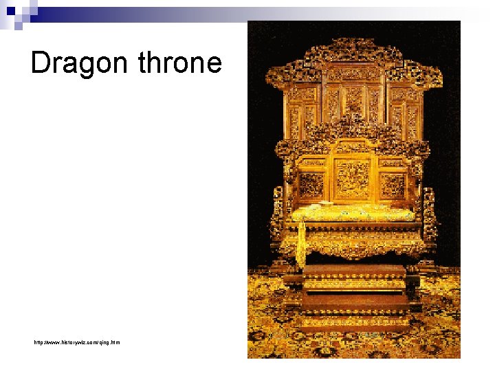 Dragon throne http: //www. historywiz. com/qing. htm 