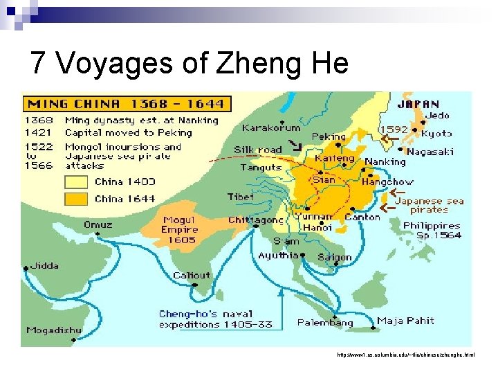 7 Voyages of Zheng He http: //www 1. cs. columbia. edu/~tliu/chinese/zhenghe. html 