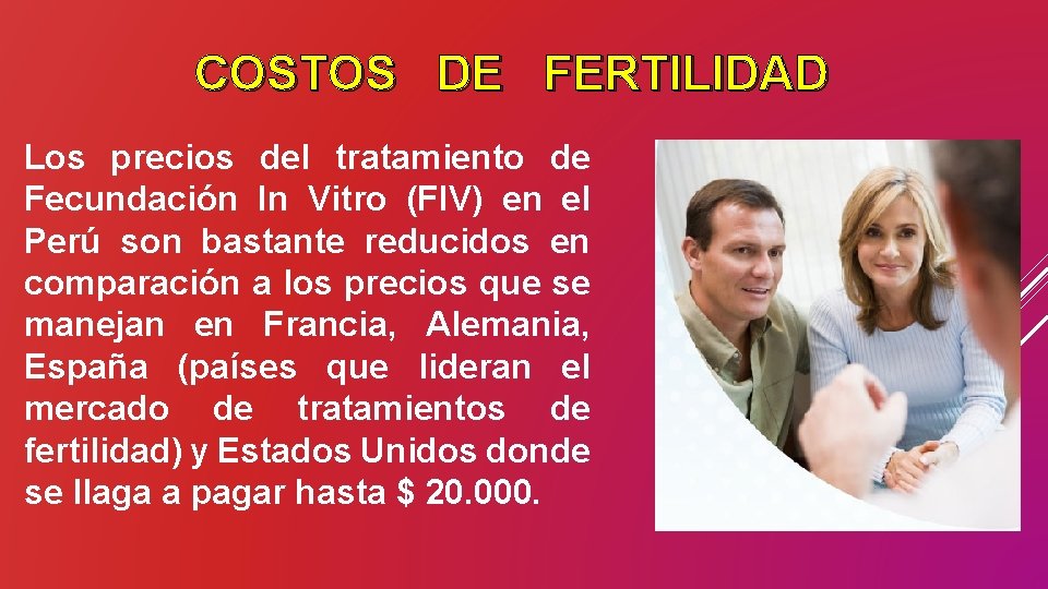 COSTOS DE FERTILIDAD Los precios del tratamiento de Fecundación In Vitro (FIV) en el