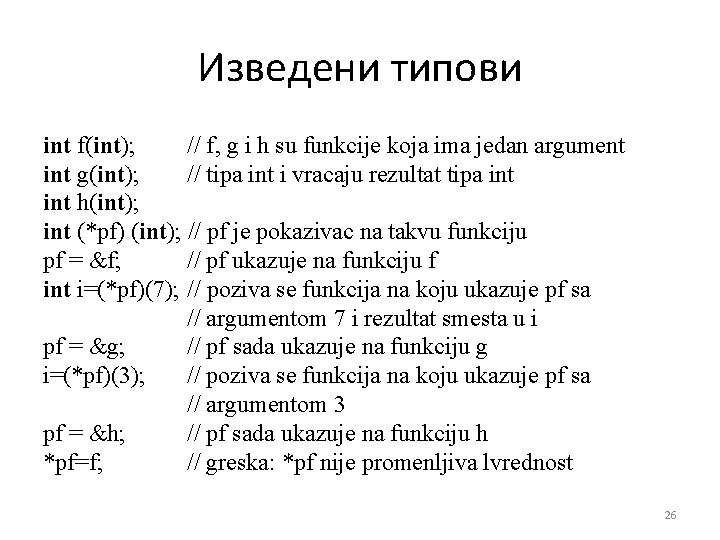 Изведени типови int f(int); // f, g i h su funkcije koja ima jedan