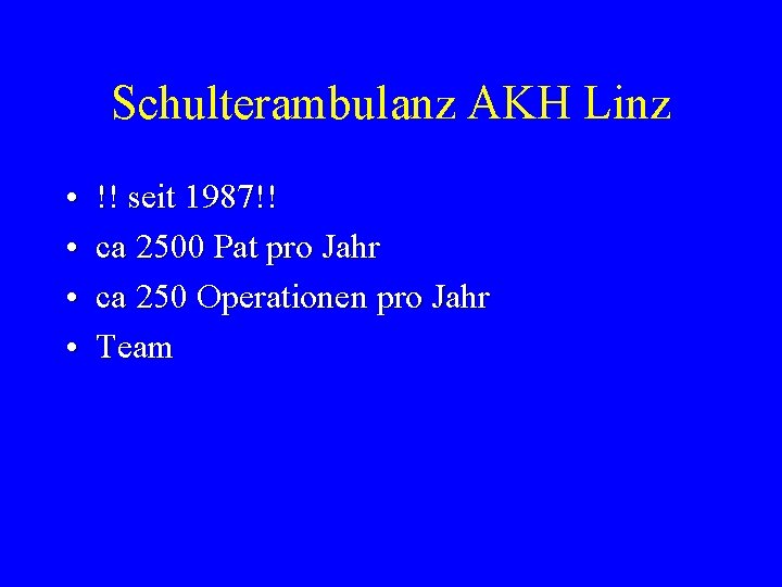 Schulterambulanz AKH Linz • • !! seit 1987!! ca 2500 Pat pro Jahr ca