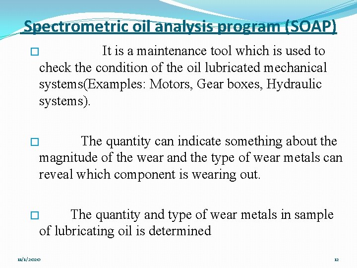 Spectrometric oil analysis program (SOAP) � It is a maintenance tool which is