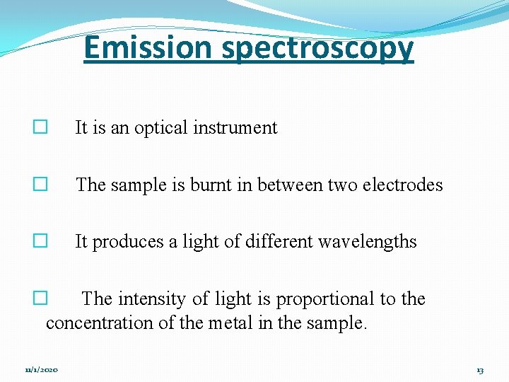 Emission spectroscopy � It is an optical instrument � The sample is burnt in
