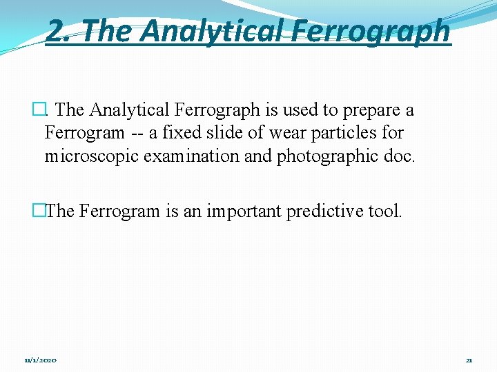 2. The Analytical Ferrograph �. The Analytical Ferrograph is used to prepare a Ferrogram