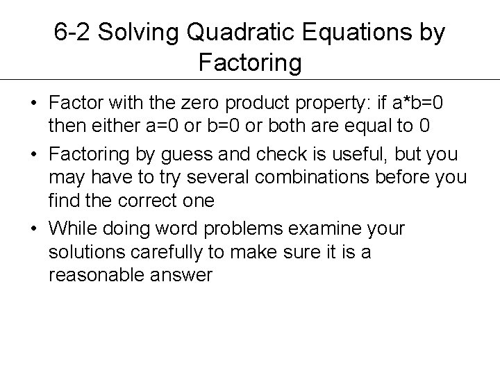 6 -2 Solving Quadratic Equations by Factoring • Factor with the zero product property: