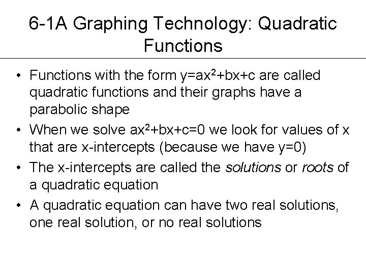 6 -1 A Graphing Technology: Quadratic Functions • Functions with the form y=ax 2+bx+c