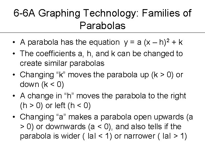 6 -6 A Graphing Technology: Families of Parabolas • A parabola has the equation