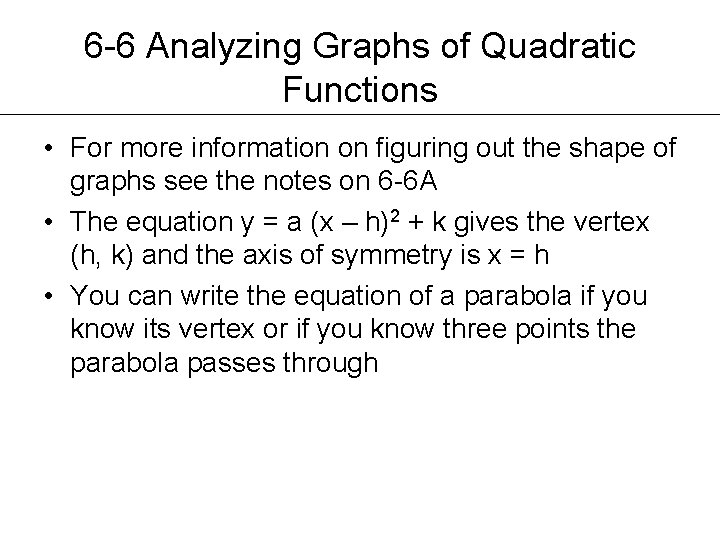 6 -6 Analyzing Graphs of Quadratic Functions • For more information on figuring out