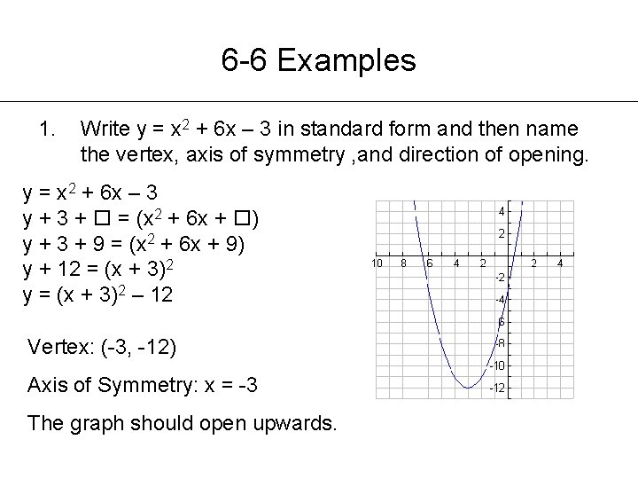 6 -6 Examples 1. Write y = x 2 + 6 x – 3