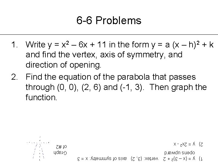 6 -6 Problems 1. Write y = x 2 – 6 x + 11