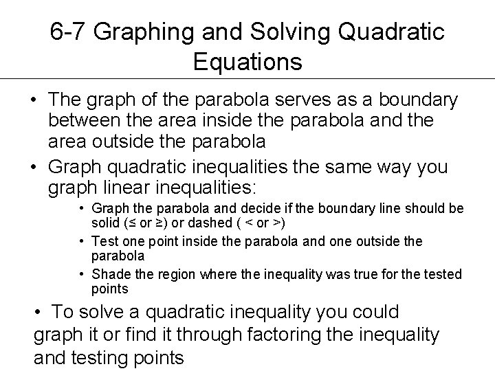 6 -7 Graphing and Solving Quadratic Equations • The graph of the parabola serves