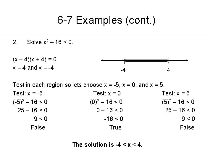 6 -7 Examples (cont. ) 2. Solve x 2 – 16 < 0. (x