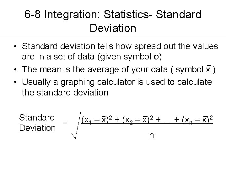 6 -8 Integration: Statistics- Standard Deviation • Standard deviation tells how spread out the